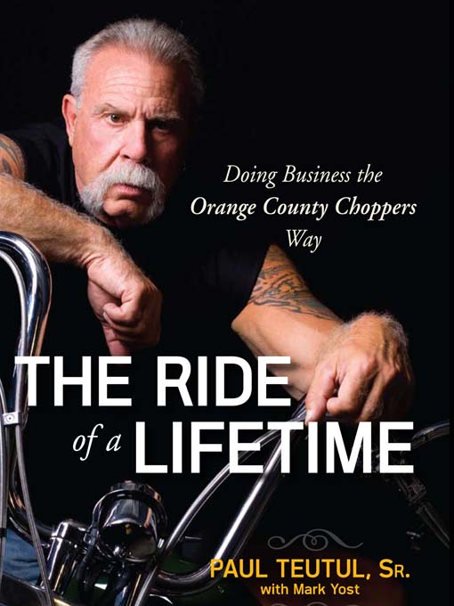 Title details for The Ride of a Lifetime by Paul Teutul - Available